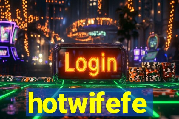 hotwifefe