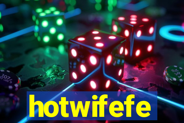 hotwifefe