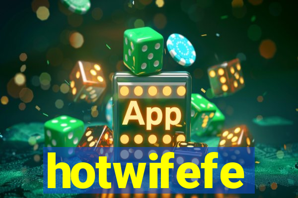 hotwifefe