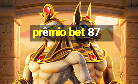 prêmio bet 87