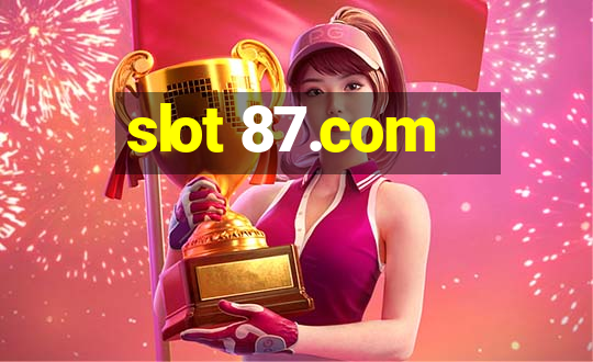 slot 87.com