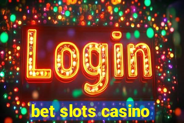 bet slots casino