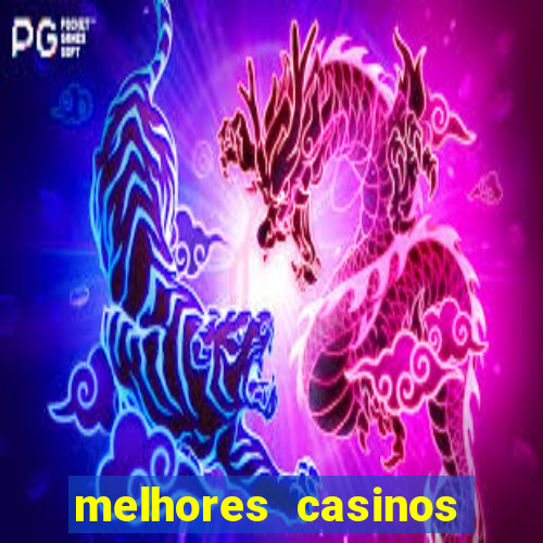 melhores casinos online com b么nus de registo