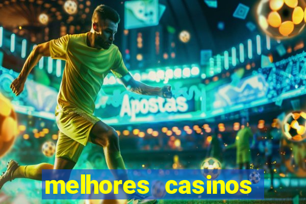 melhores casinos online com b么nus de registo