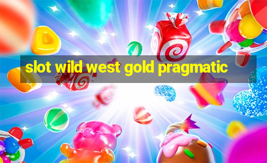 slot wild west gold pragmatic