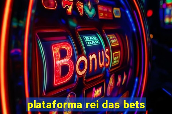 plataforma rei das bets