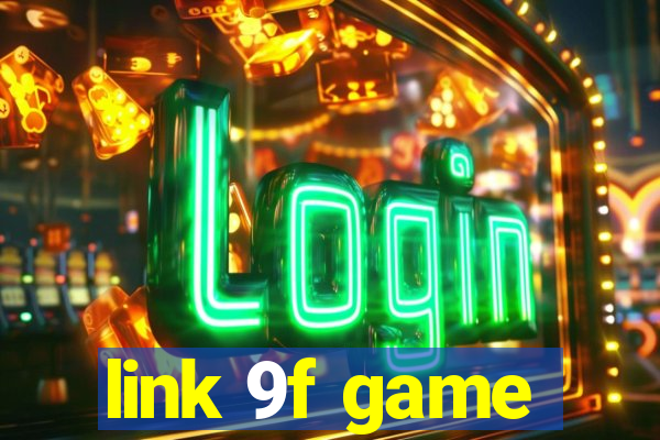 link 9f game