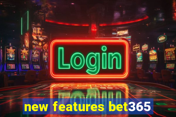 new features bet365