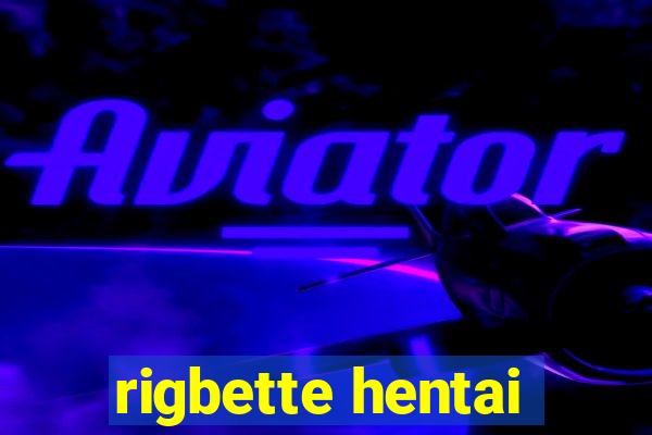 rigbette hentai