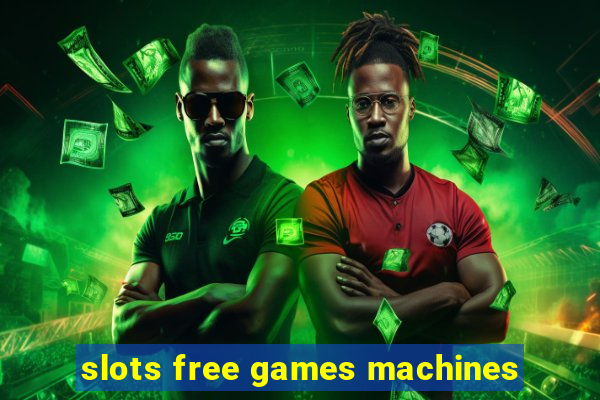 slots free games machines