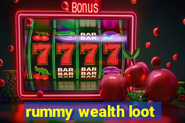 rummy wealth loot