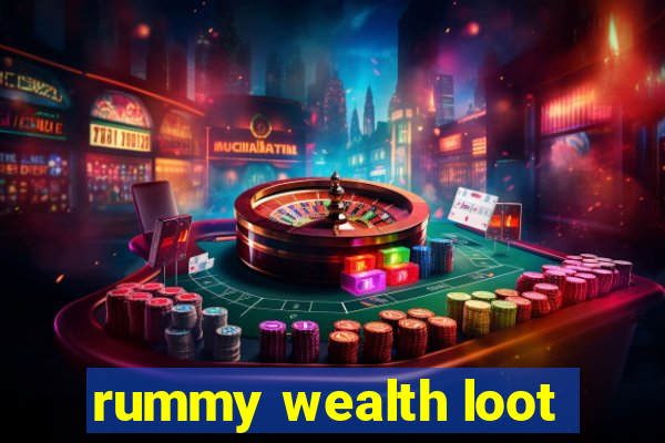 rummy wealth loot