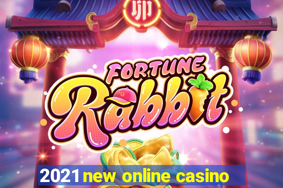 2021 new online casino