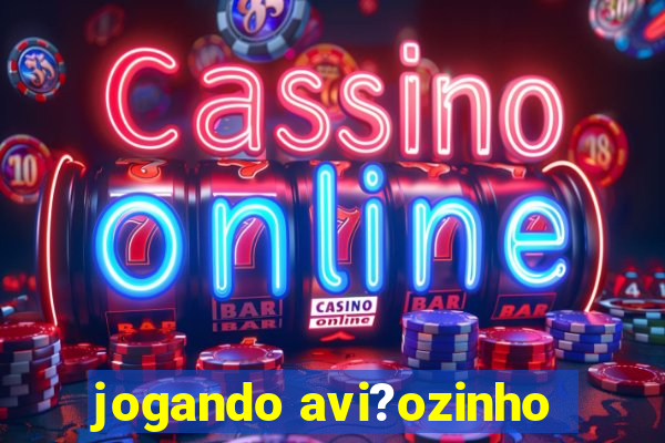 jogando avi?ozinho