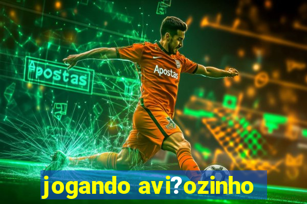 jogando avi?ozinho