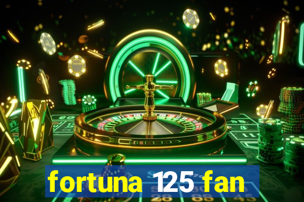 fortuna 125 fan