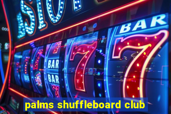 palms shuffleboard club