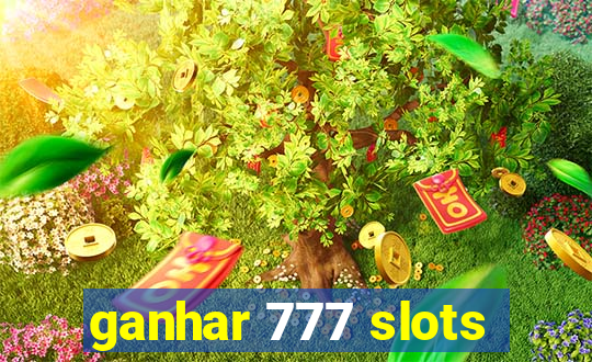 ganhar 777 slots