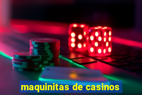 maquinitas de casinos