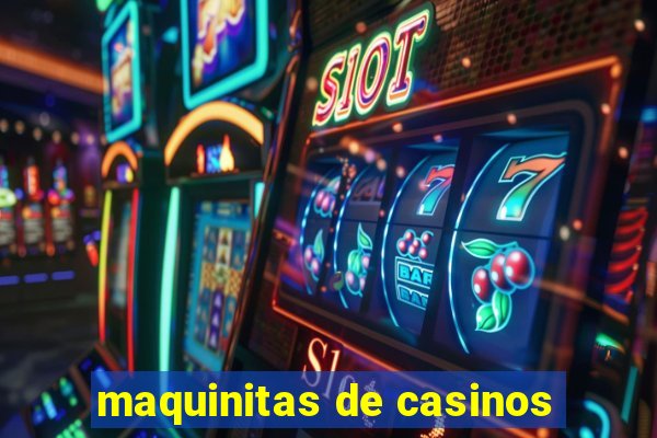 maquinitas de casinos