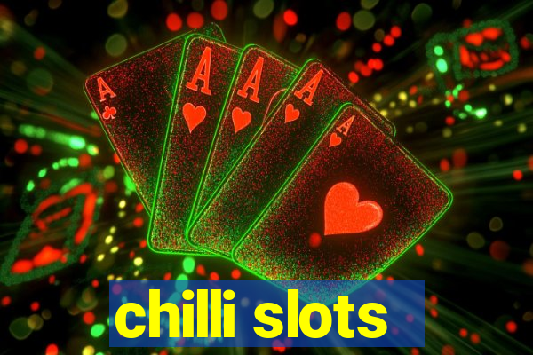 chilli slots