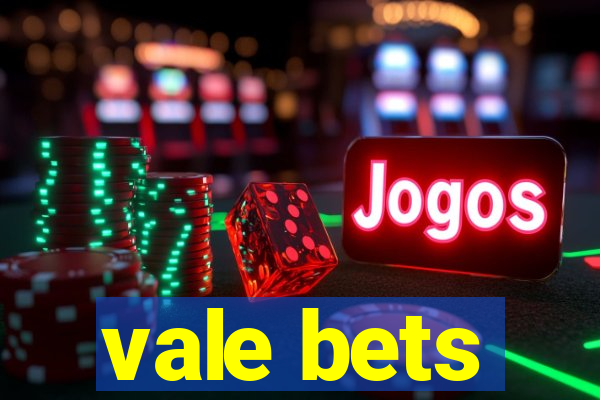 vale bets