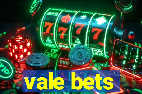 vale bets