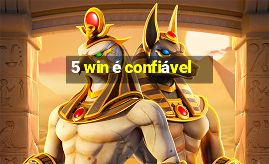 5 win é confiável