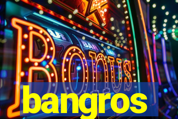 bangros