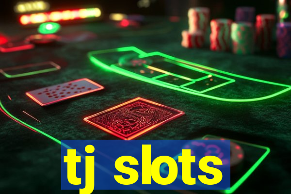 tj slots