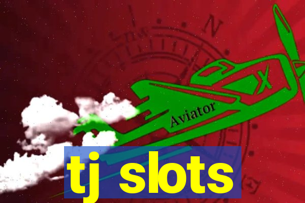 tj slots