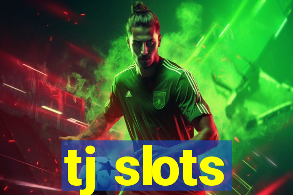 tj slots