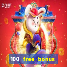 100 free bonus casino no deposit philippines real money