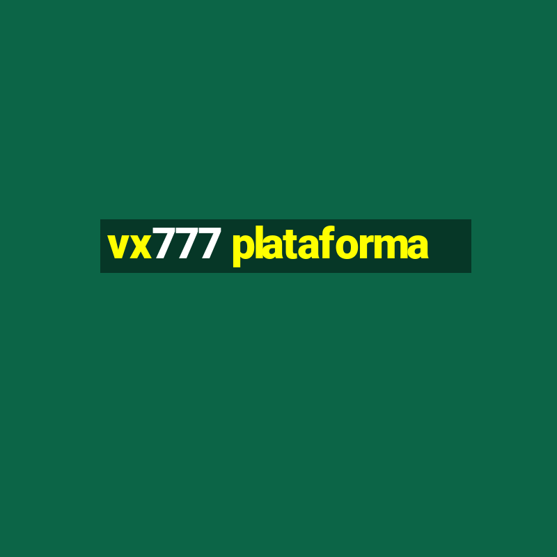 vx777 plataforma