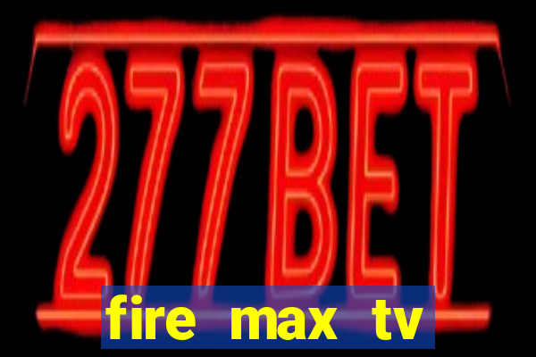 fire max tv futebol ao vivo 2023