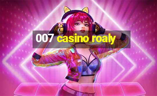 007 casino roaly