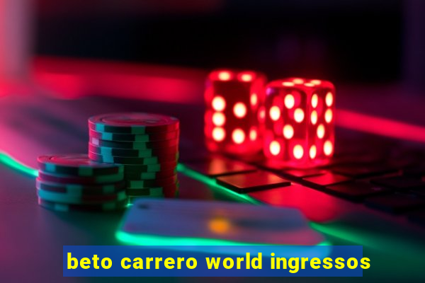 beto carrero world ingressos