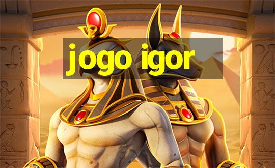 jogo igor