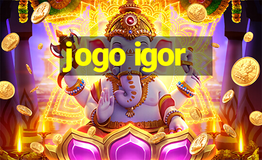 jogo igor