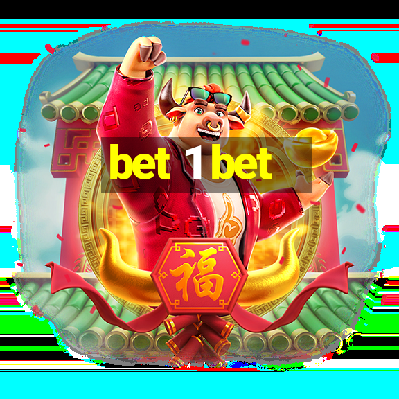 bet 1 bet