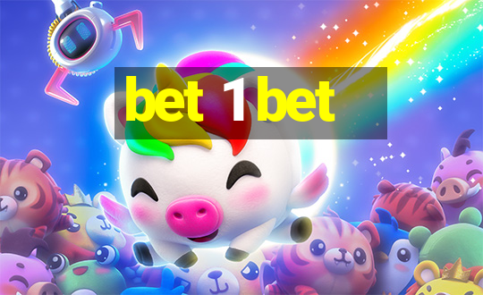 bet 1 bet