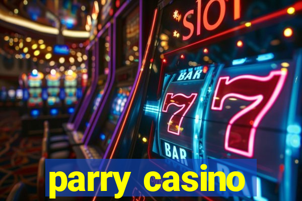 parry casino