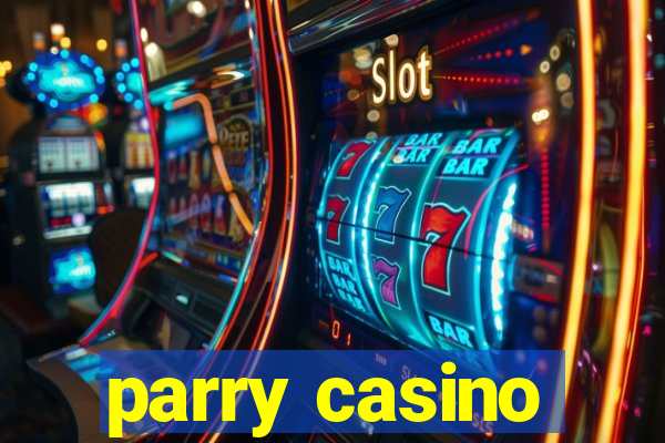 parry casino