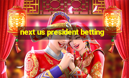 next us president betting