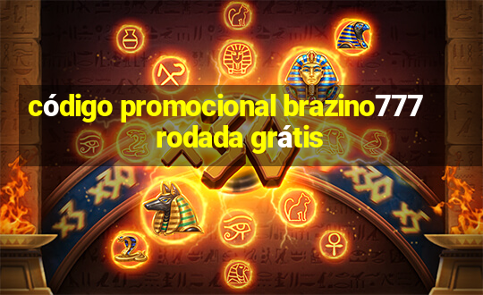 código promocional brazino777 rodada grátis