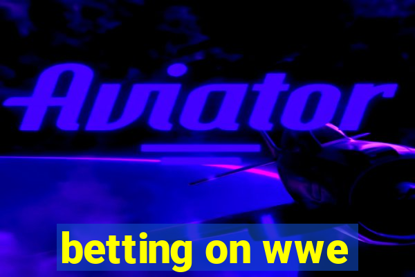 betting on wwe