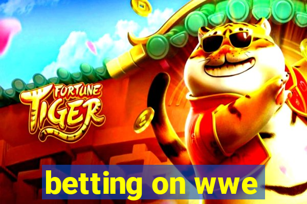 betting on wwe