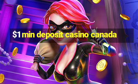 $1 min deposit casino canada