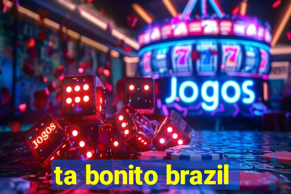 ta bonito brazil