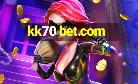 kk70 bet.com